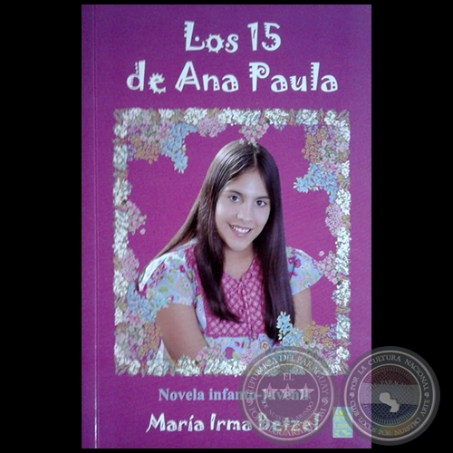 LOS 15 DE ANA PAULA - Novela infanto-juvenil - Autora: MARA IRMA BETZEL - Ao 2015